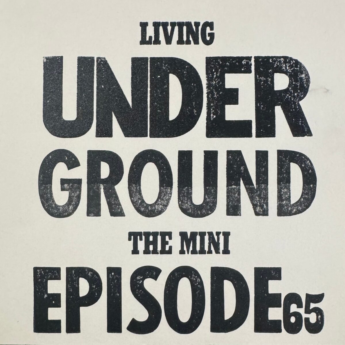 Episode 65: The Mini: Living Underground: News Letter